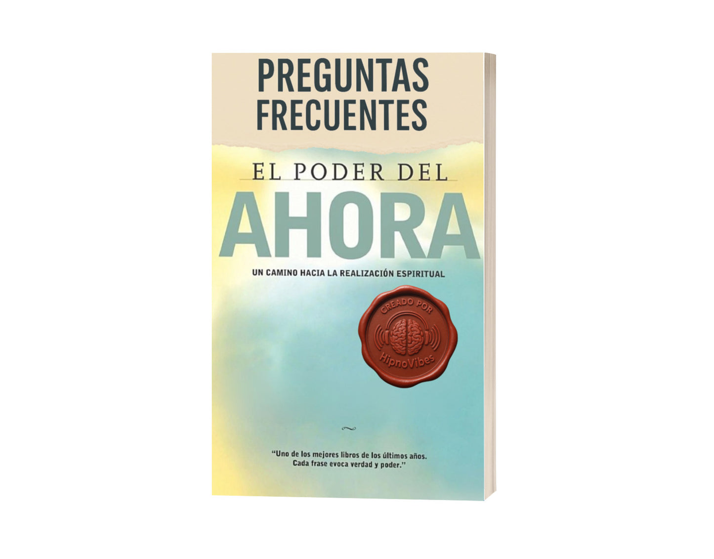 El Poder del Ahora: Vive plenamente el presente y transforma tu vida